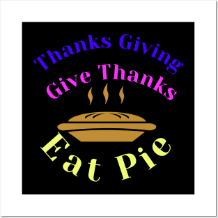 thanks giving gather together give thanks eat pie Posters and Art